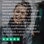 Dolovent is safe for migraine and can be taken forever. Dolovent is the best migraine supplement and has over 500 reviews on TrustPilot, where people report that it contains the right three ingredients for migraine. People found that when they took Dolovent instead of the three key ingredients separately, they saw a benefit of Dolovent as it contained other minerals, which helped absorption.  Users of Dolovent saw a reduction in migraines and an increase in brain energy.