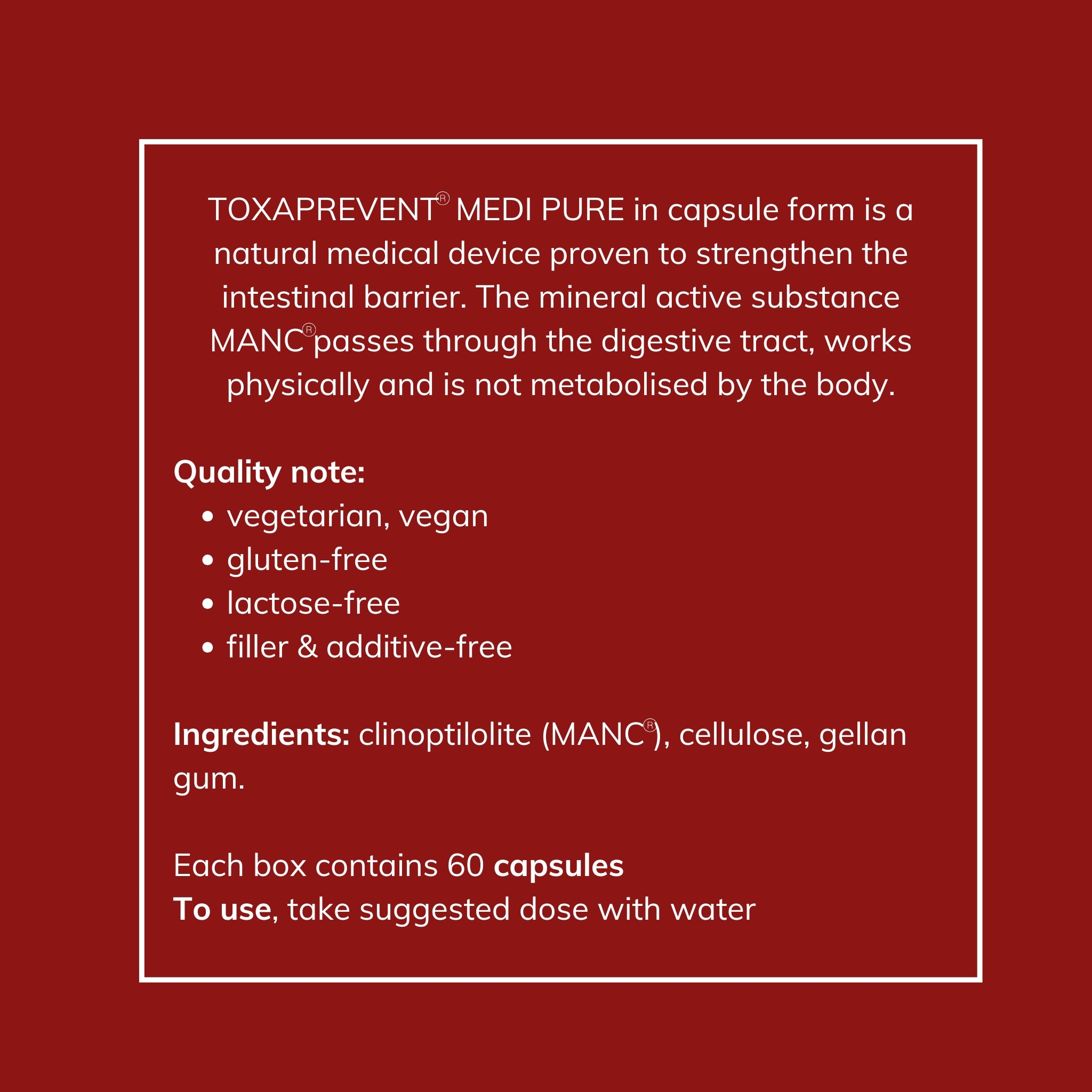 Toxaprevent Capsules contains Zeolite Clinoptilolite and works in the intestines and colon.